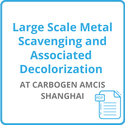 Large Scale Metal Scavenging and Associated Decolorization at CARBOGEN AMCIS Shanghai